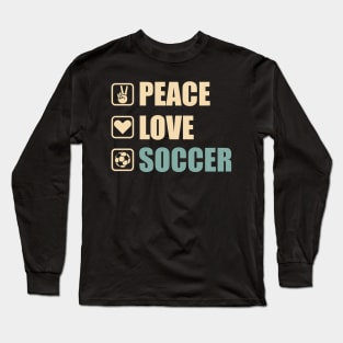 Peace Love Soccer - Funny Soccer Lovers Gift Long Sleeve T-Shirt